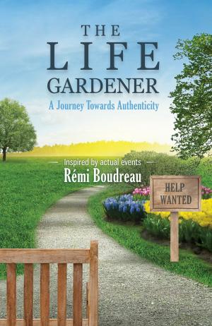 bigCover of the book THE LIFE GARDENER: A Journey Towards Authenticity by 