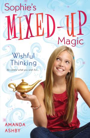 Book cover of Sophie's Mixed-Up Magic: Wishful Thinking