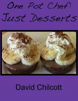Cover of the book One Pot Chef: Just Desserts by Lev Well