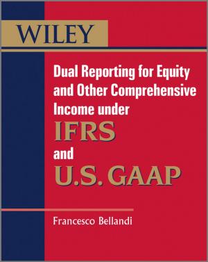 Cover of the book Dual Reporting for Equity and Other Comprehensive Income under IFRSs and U.S. GAAP by Matt West