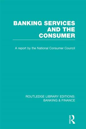 Cover of Banking Services and the Consumer (RLE: Banking &amp; Finance)