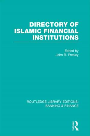 Cover of the book Directory of Islamic Financial Institutions (RLE: Banking &amp; Finance) by Mark Hutchinson