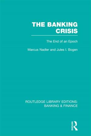 Cover of the book The Banking Crisis (RLE Banking &amp; Finance) by Irene M. Duhaime, Larry Stimpert, Julie Chesley