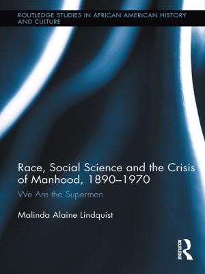 Cover of the book Race, Social Science and the Crisis of Manhood, 1890-1970 by Ronald King