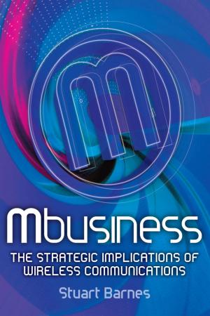 Cover of the book Mbusiness: The Strategic Implications of Mobile Communications by Wesley R. Burr, Loren D. Marks, Randal D. Day