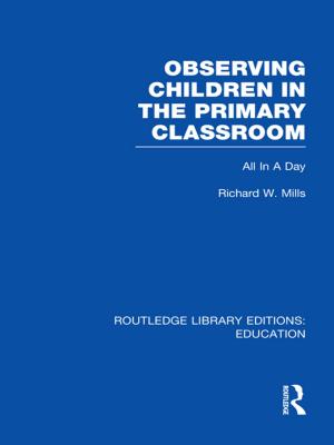 Cover of the book Observing Children in the Primary Classroom (RLE Edu O) by Christine Rubie-Davies