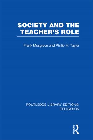 Cover of the book Society and the Teacher's Role (RLE Edu N) by 