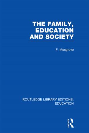 Cover of the book The Family, Education and Society (RLE Edu L Sociology of Education) by Liz Caincross, David Clapham, Robina Goodlad