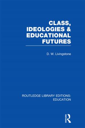 Book cover of Class, Ideologies and Educational Futures