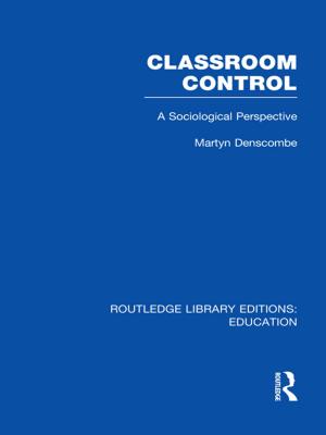 Cover of the book Classroom Control (RLE Edu L) by Johan Woltjer, Ernest Alexander, Matthias Ruth