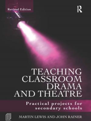 Cover of the book Teaching Classroom Drama and Theatre by Ronald C. Fisher