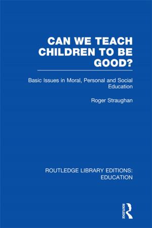 Cover of the book Can We Teach Children to be Good? (RLE Edu K) by Alexander Manu