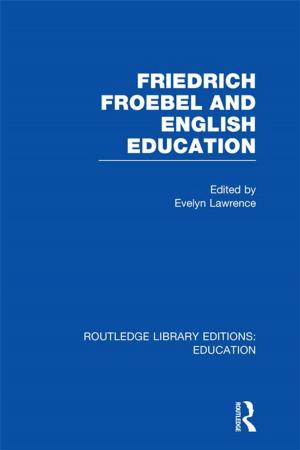 Cover of the book Friedrich Froebel and English Education (RLE Edu K) by M. Itoh, T. Negishi