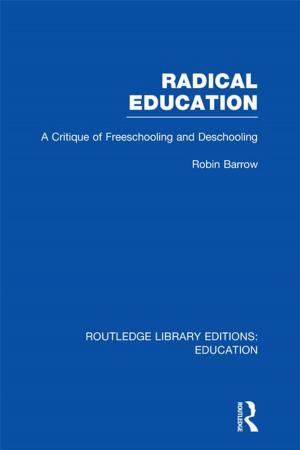 Cover of the book Radical Education (RLE Edu K) by Frank Clarke, Graeme William Dean, Martin E Persson
