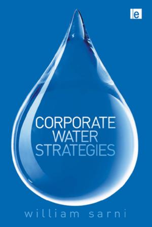 Cover of the book Corporate Water Strategies by Erik Kostelijk