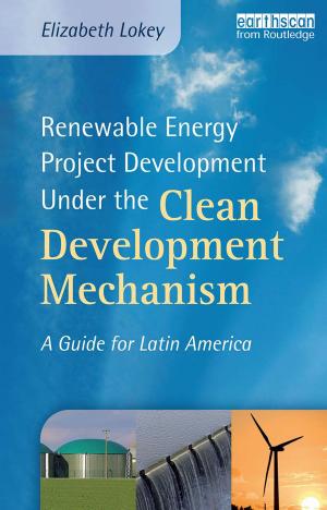 Cover of the book Renewable Energy Project Development Under the Clean Development Mechanism by Aidan Moran, John Toner