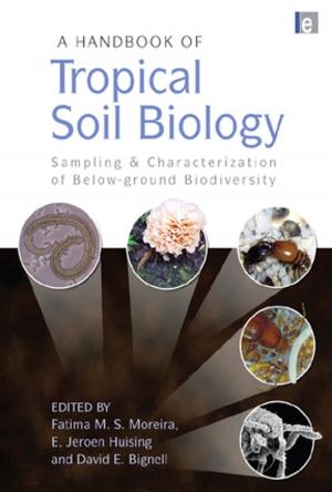 Cover of the book A Handbook of Tropical Soil Biology by Kerstin Hamann
