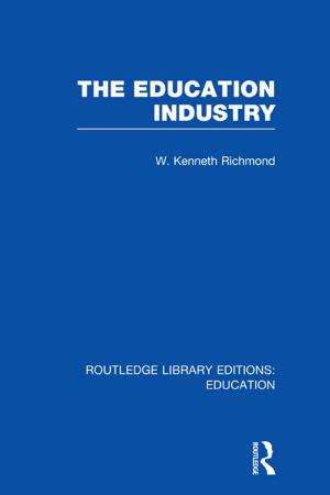Cover of the book The Education Industry by Antony Bateman, Sarah Casey Benyahia, Claire Mortimer, Peter Wall