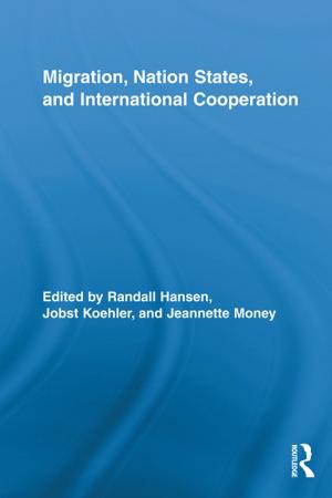 Cover of the book Migration, Nation States, and International Cooperation by 