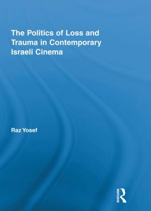 Cover of the book The Politics of Loss and Trauma in Contemporary Israeli Cinema by Mishal Fahm al-Sulami