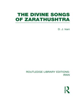 Cover of the book The Divine Songs of Zarathushtra (RLE Iran C) by Howard Tanner, Sonia Jones