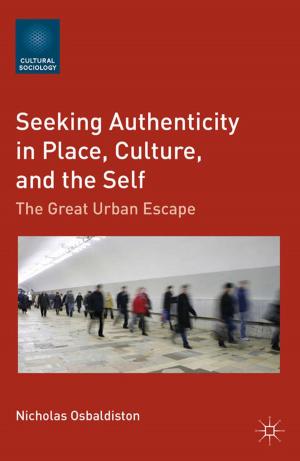 Cover of the book Seeking Authenticity in Place, Culture, and the Self by 