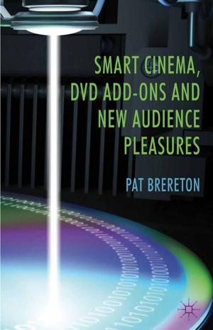 Cover of the book Smart Cinema, DVD Add-Ons and New Audience Pleasures by Owain Jones, Joanne Garde-Hansen