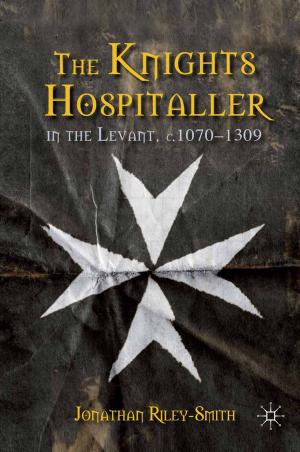 bigCover of the book The Knights Hospitaller in the Levant, c.1070-1309 by 