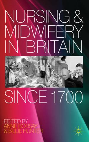 Cover of the book Nursing and Midwifery in Britain Since 1700 by गिलाड लेखक