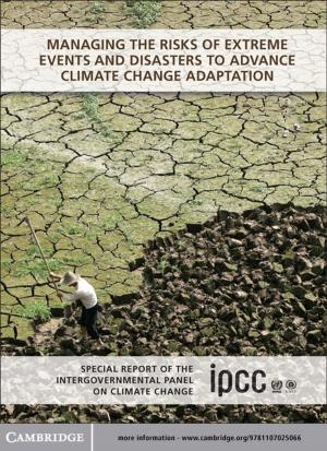 Cover of the book Managing the Risks of Extreme Events and Disasters to Advance Climate Change Adaptation by Andrew Fitzmaurice