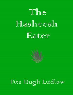 Cover of the book The Hasheesh Eater by Ms. Angel