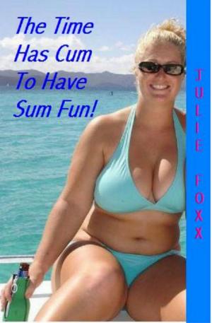 Cover of the book The Time Has Cum To Have Sum Fun by Lyla Luray