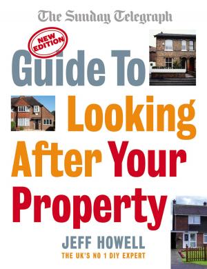 Cover of the book Guide to Looking After Your Property by James Moran, Joseph Lidster, Andrew Cartmel, Sarah Pinborough, David Llewellyn