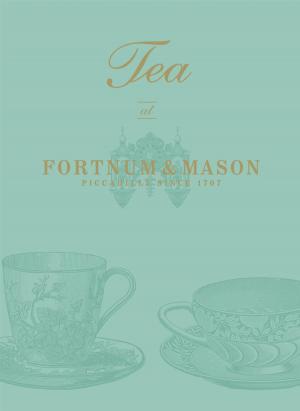Cover of the book Tea at Fortnum & Mason by Jane Dye