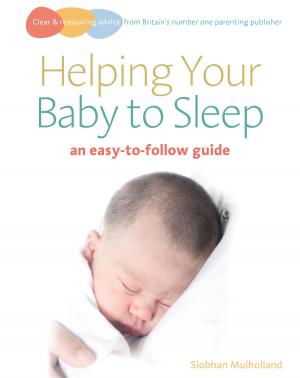 Cover of the book Helping Your Baby to Sleep by Alisdair Aird, Fiona Stapley