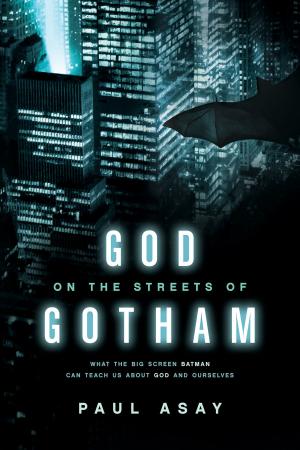 Cover of the book God on the Streets of Gotham: What the Big Screen Batman Can Teach Us about God and Ourselves by Sally John