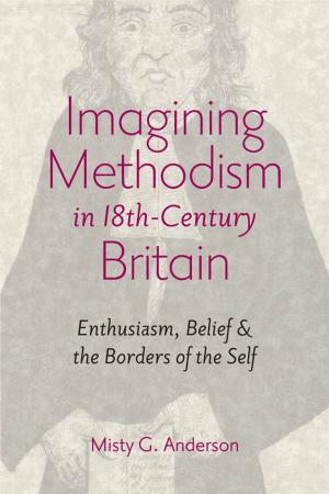 Cover of the book Imagining Methodism in Eighteenth-Century Britain by Manuel P. Teodoro