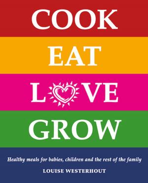 Cover of the book Cook Eat Love Grow by Bongani Ngqulunga