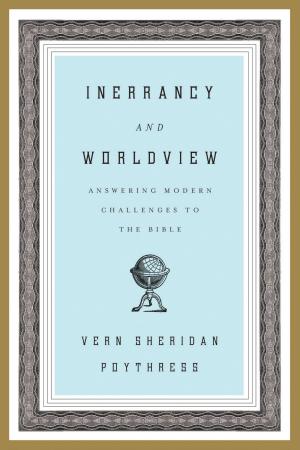 Cover of the book Inerrancy and Worldview: Answering Modern Challenges to the Bible by Woodrow Kroll