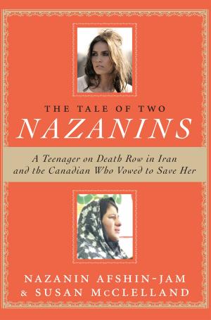 Cover of the book The Tale Of Two Nazanins by Wendy Lou Jones