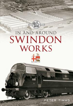 Cover of the book In & Around Swindon Works by Jem Duducu