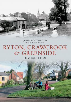 Cover of the book Ryton, Crawcrook & Greenside Through Time by John Van der Kiste, Kim Van der Kiste
