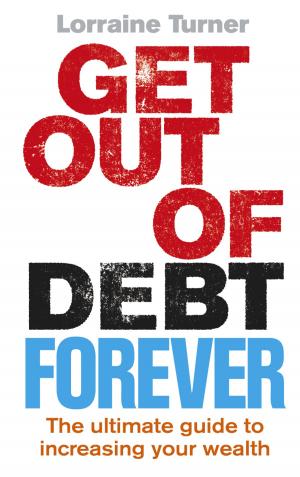 Cover of the book Get Out of Debt Forever by Laura Bowen