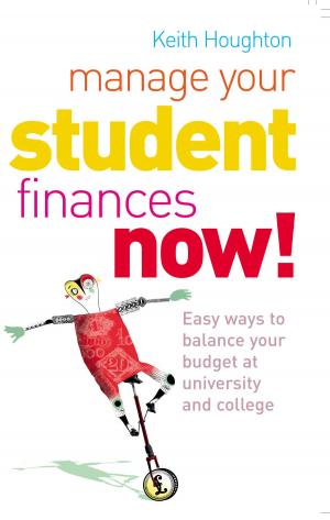 Cover of the book Manage Your Student Finances Now! by Lynda Field