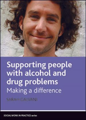 Cover of the book Supporting people with alcohol and drug problems by Higgs, Paul, Hyde, Martin