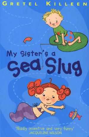 Cover of the book My Sister's A Sea Slug by Robert Swindells