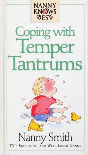 Cover of the book Nanny Knows Best - Coping With Temper Tantrums by James Martin