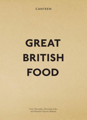 Cover of the book Canteen: Great British Food by Max Arthur