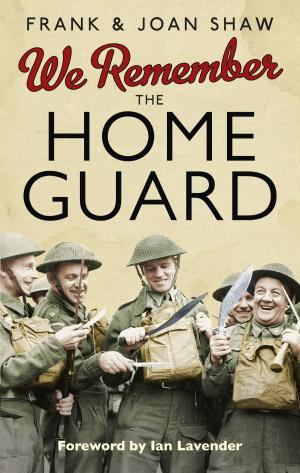 Cover of the book We Remember the Home Guard by Josh Lewsey