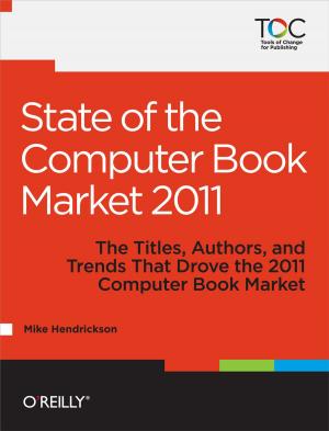 Cover of the book State of the Computer Book Market 2011 by Irakli Nadareishvili, Ronnie Mitra, Matt McLarty, Mike Amundsen